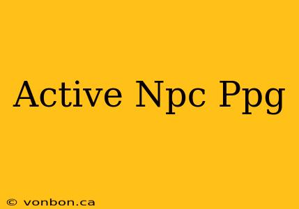 Active Npc Ppg