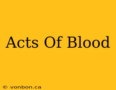 Acts Of Blood