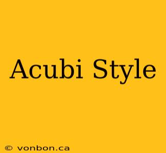 Acubi Style