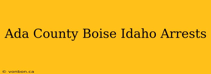 Ada County Boise Idaho Arrests