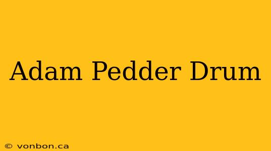 Adam Pedder Drum