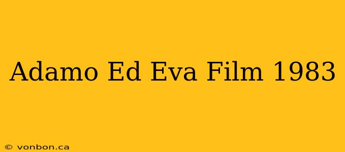 Adamo Ed Eva Film 1983