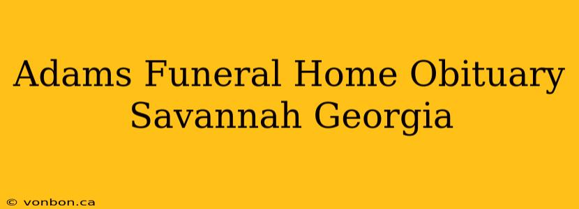 Adams Funeral Home Obituary Savannah Georgia