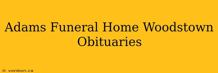 Adams Funeral Home Woodstown Obituaries