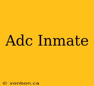 Adc Inmate