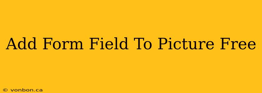 Add Form Field To Picture Free