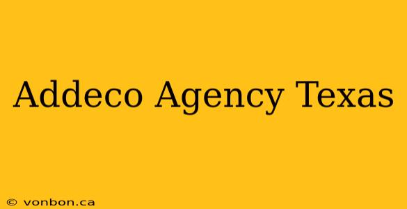 Addeco Agency Texas