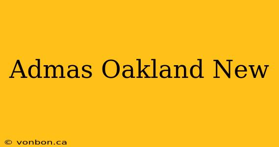 Admas Oakland New