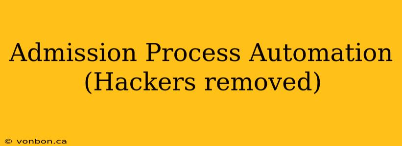 Admission Process Automation (Hackers removed)