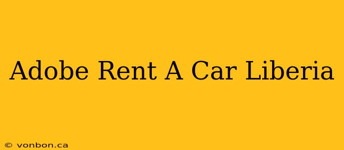 Adobe Rent A Car Liberia