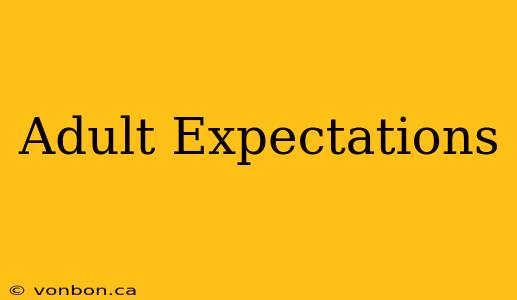 Adult Expectations