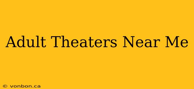 Adult Theaters Near Me