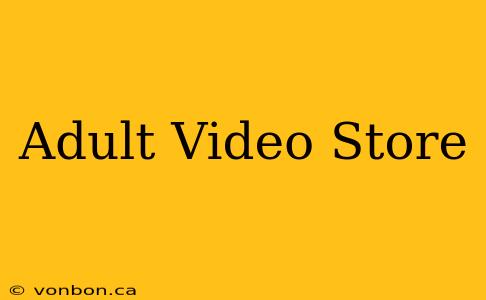 Adult Video Store