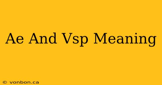 Ae And Vsp Meaning