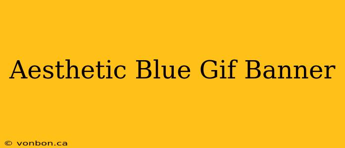 Aesthetic Blue Gif Banner