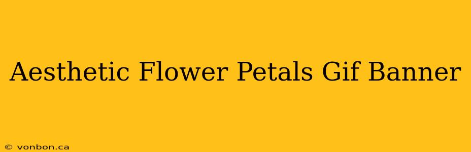 Aesthetic Flower Petals Gif Banner