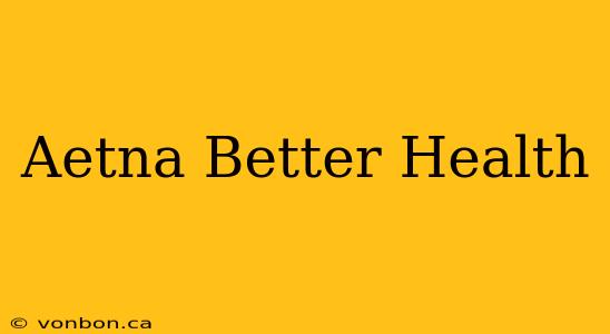 Aetna Better Health