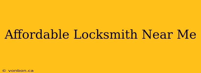 Affordable Locksmith Near Me