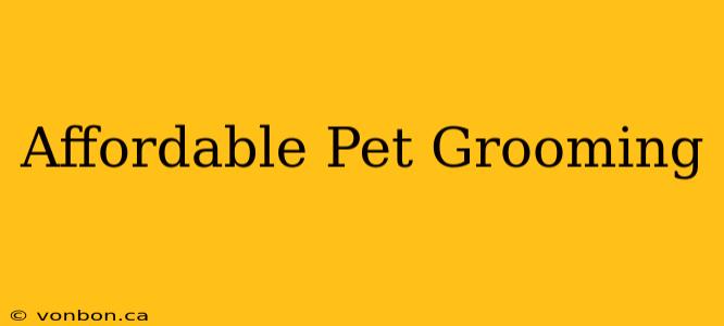 Affordable Pet Grooming