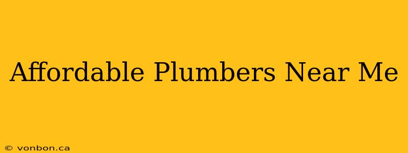 Affordable Plumbers Near Me