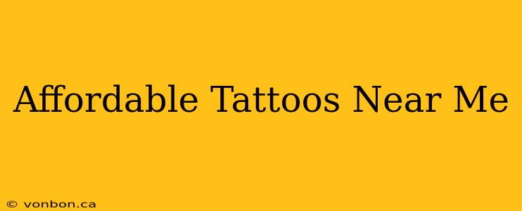 Affordable Tattoos Near Me