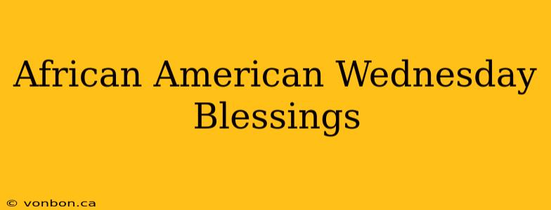 African American Wednesday Blessings