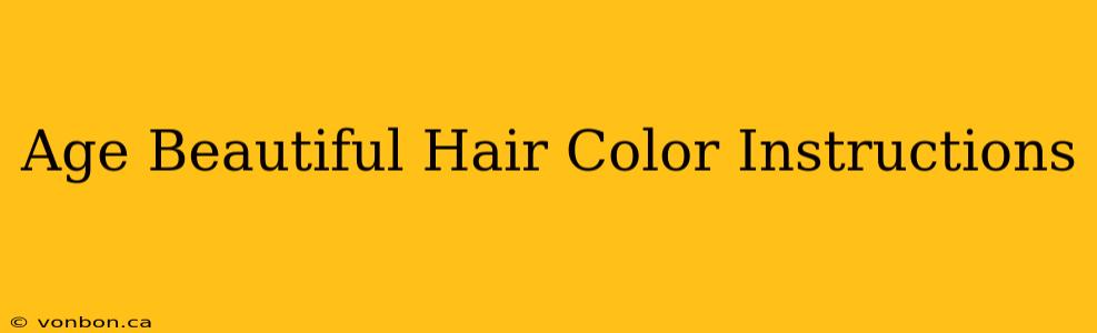 Age Beautiful Hair Color Instructions