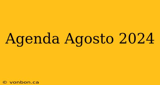 Agenda Agosto 2024