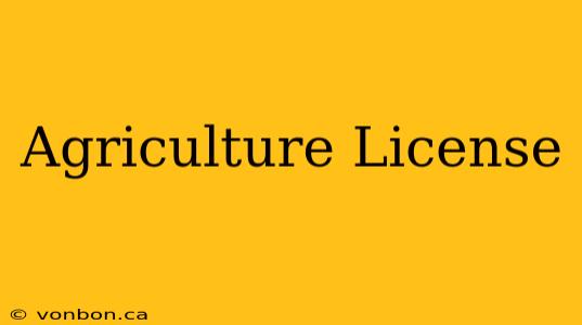 Agriculture License