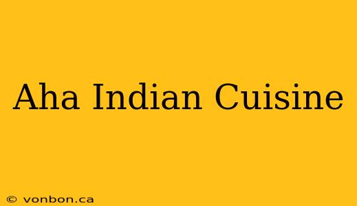 Aha Indian Cuisine