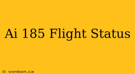 Ai 185 Flight Status