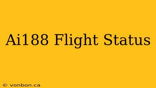 Ai188 Flight Status