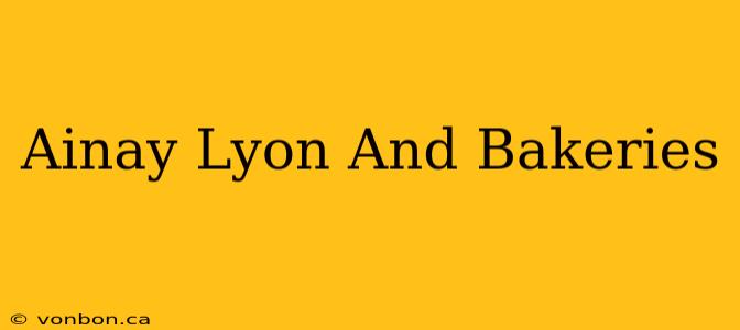 Ainay Lyon And Bakeries