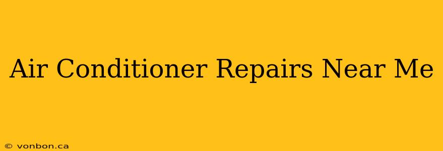 Air Conditioner Repairs Near Me