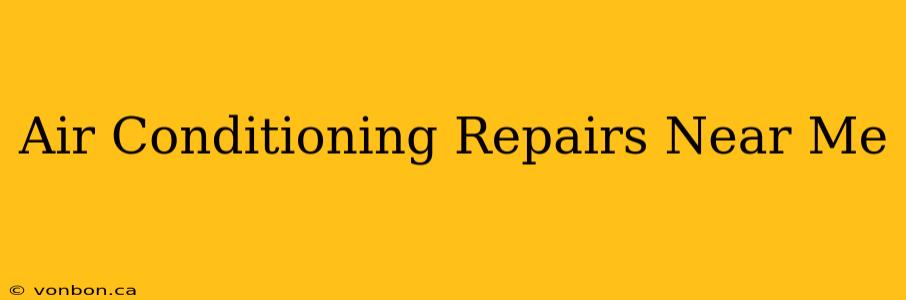 Air Conditioning Repairs Near Me