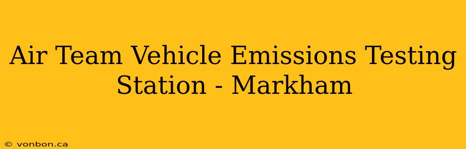 Air Team Vehicle Emissions Testing Station - Markham