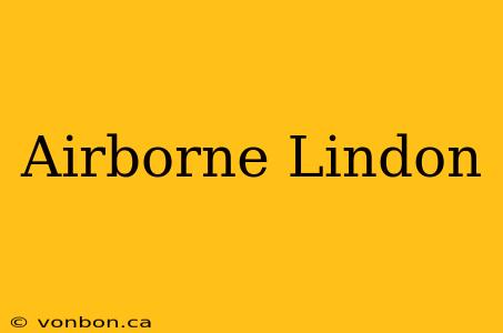 Airborne Lindon