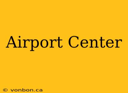 Airport Center