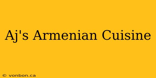 Aj's Armenian Cuisine