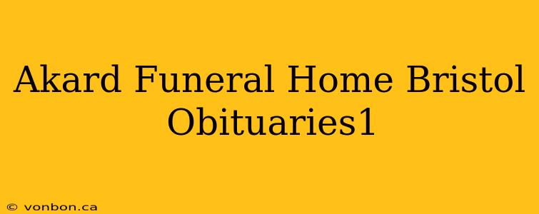 Akard Funeral Home Bristol Obituaries1