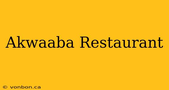 Akwaaba Restaurant