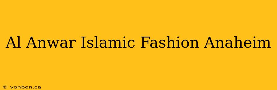 Al Anwar Islamic Fashion Anaheim