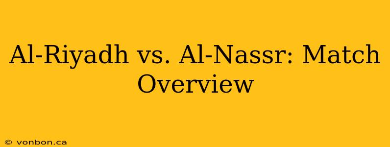 Al-Riyadh vs. Al-Nassr: Match Overview