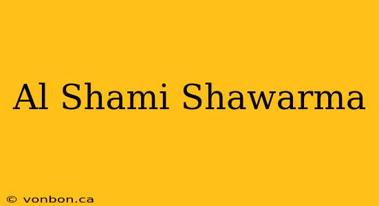 Al Shami Shawarma