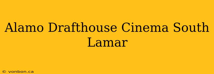 Alamo Drafthouse Cinema South Lamar