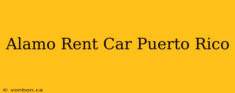 Alamo Rent Car Puerto Rico