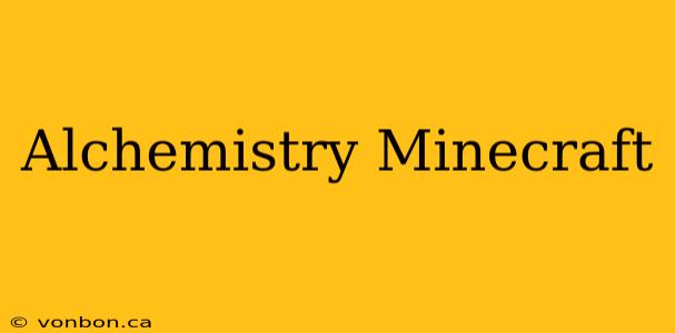 Alchemistry Minecraft