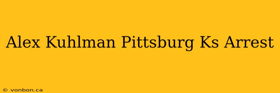 Alex Kuhlman Pittsburg Ks Arrest