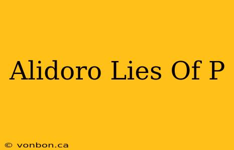 Alidoro Lies Of P