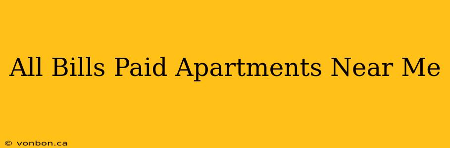 All Bills Paid Apartments Near Me